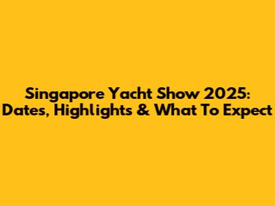 Singapore Yacht Show 2025: Dates, Highlights & What To Expect