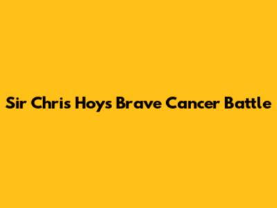 Sir Chris Hoy's Brave Cancer Battle