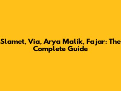 Slamet, Via, Arya Malik, Fajar: The Complete Guide