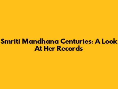 Smriti Mandhana Centuries: A Look At Her Records