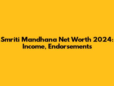 Smriti Mandhana Net Worth 2024: Income, Endorsements