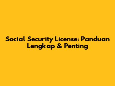 Social Security License: Panduan Lengkap & Penting