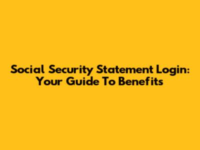 Social Security Statement Login: Your Guide To Benefits