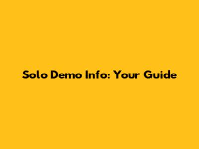 Solo Demo Info: Your Guide