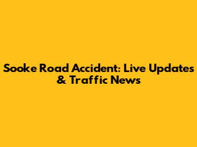 Sooke Road Accident: Live Updates & Traffic News