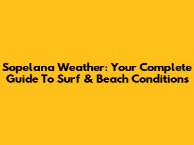 Sopelana Weather: Your Complete Guide To Surf & Beach Conditions