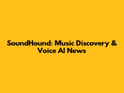 SoundHound: Music Discovery & Voice AI News