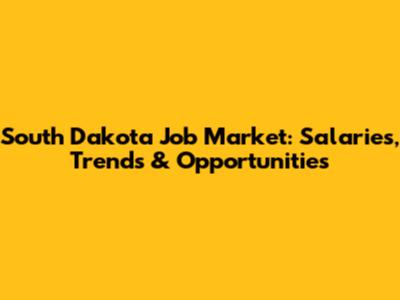 South Dakota Job Market: Salaries, Trends & Opportunities