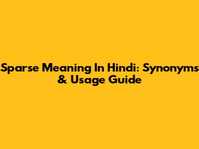 Sparse Meaning In Hindi: Synonyms & Usage Guide