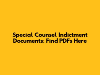 Special Counsel Indictment Documents: Find PDFs Here