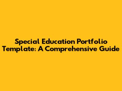 Special Education Portfolio Template: A Comprehensive Guide