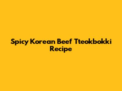 Spicy Korean Beef Tteokbokki Recipe