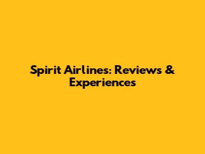 Spirit Airlines: Reviews & Experiences