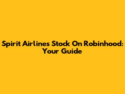 Spirit Airlines Stock On Robinhood: Your Guide