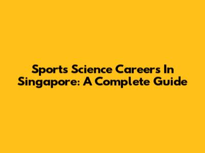 Sports Science Careers In Singapore: A Complete Guide
