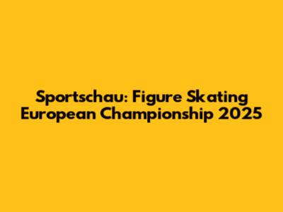 Sportschau: Figure Skating European Championship 2025