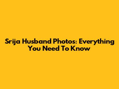 Srija Husband Photos: Everything You Need To Know