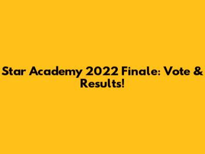 Star Academy 2022 Finale: Vote & Results!