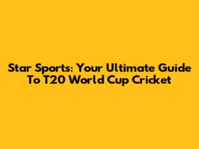 Star Sports: Your Ultimate Guide To T20 World Cup Cricket