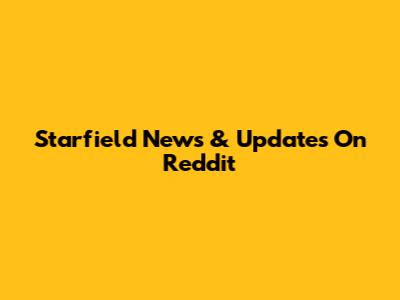 Starfield News & Updates On Reddit