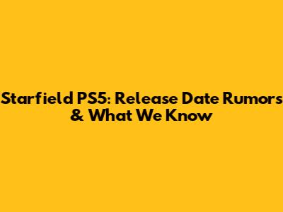 Starfield PS5: Release Date Rumors & What We Know