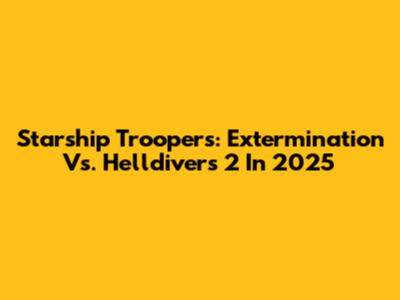 Starship Troopers: Extermination Vs. Helldivers 2 In 2025