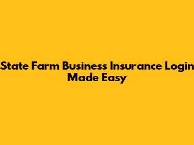 State Farm Business Insurance Login Made Easy