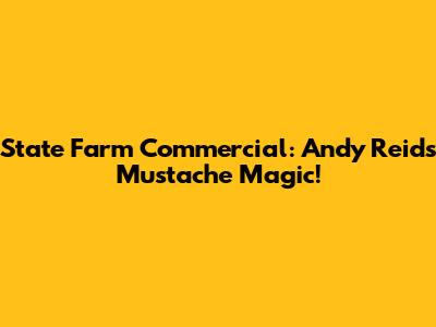 State Farm Commercial: Andy Reid's Mustache Magic!