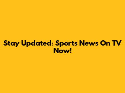 Stay Updated: Sports News On TV Now!