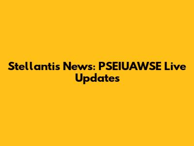 Stellantis News: PSEIUAWSE Live Updates