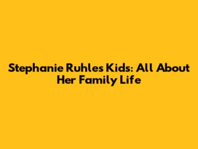 Stephanie Ruhle's Kids: All About Her Family Life
