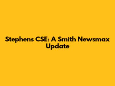 Stephen's CSE: A Smith Newsmax Update