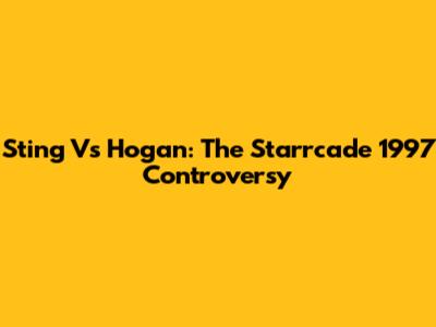 Sting Vs Hogan: The Starrcade 1997 Controversy