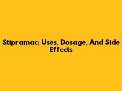 Stipramac: Uses, Dosage, And Side Effects