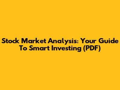 Stock Market Analysis: Your Guide To Smart Investing (PDF)