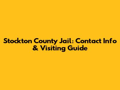 Stockton County Jail: Contact Info & Visiting Guide