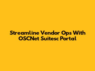 Streamline Vendor Ops With OSCNet Suitesc Portal
