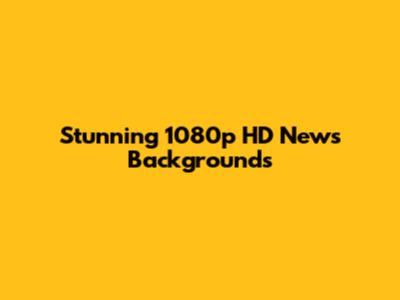 Stunning 1080p HD News Backgrounds