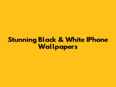 Stunning Black & White IPhone Wallpapers
