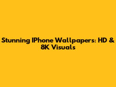 Stunning IPhone Wallpapers: HD & 8K Visuals