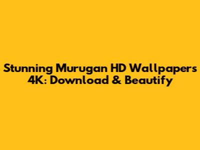 Stunning Murugan HD Wallpapers 4K: Download & Beautify