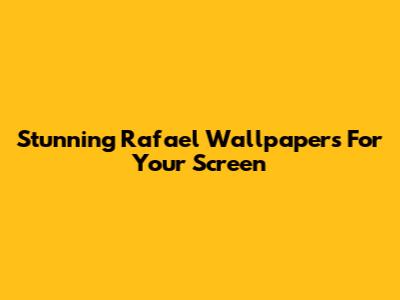 Stunning Rafael Wallpapers For Your Screen
