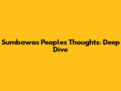 Sumbawa's People's Thoughts: Deep Dive