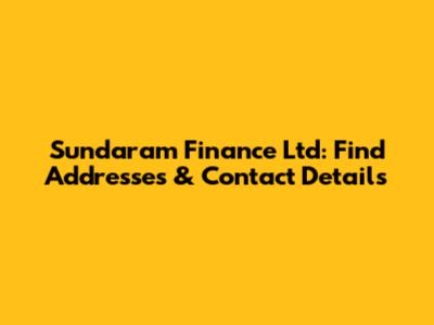 Sundaram Finance Ltd: Find Addresses & Contact Details