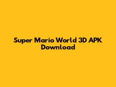 Super Mario World 3D APK Download
