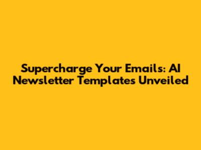 Supercharge Your Emails: AI Newsletter Templates Unveiled