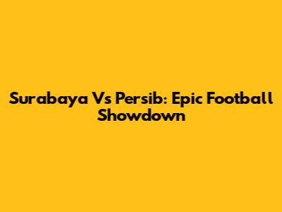 Surabaya Vs Persib: Epic Football Showdown