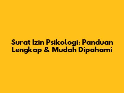 Surat Izin Psikologi: Panduan Lengkap & Mudah Dipahami