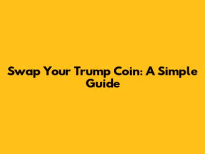 Swap Your Trump Coin: A Simple Guide