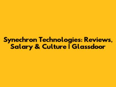 Synechron Technologies: Reviews, Salary & Culture | Glassdoor